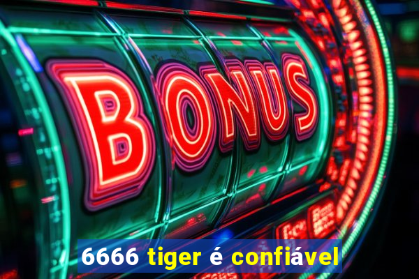 6666 tiger é confiável
